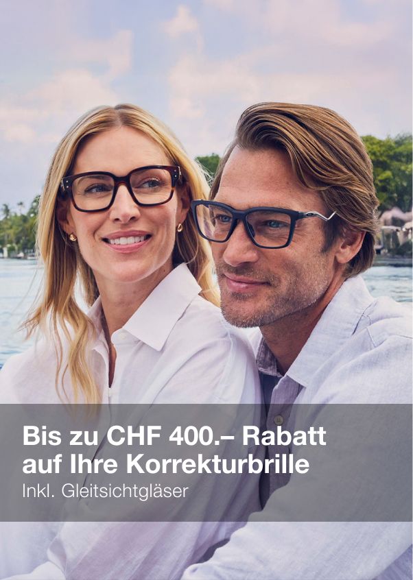 Bis zu CHF 400.– Rabatt auf Ihre Korrekturbrille – Gleitsichtgläser inklusive