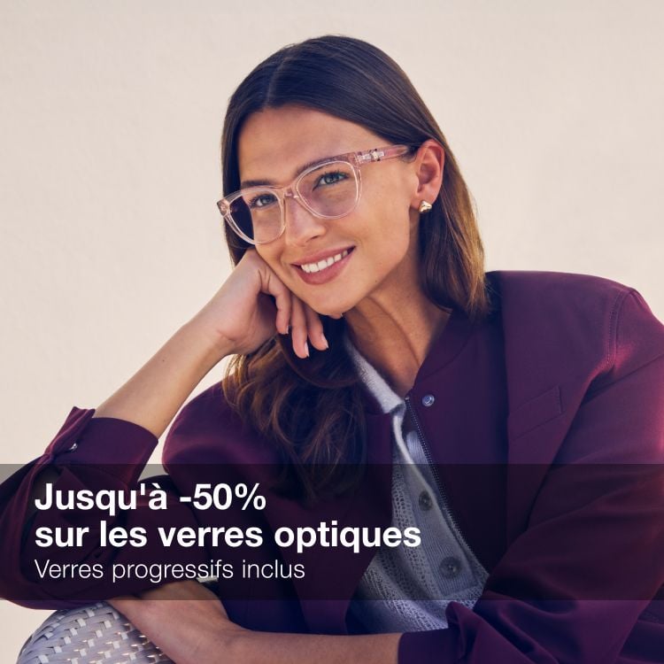 Jusqu’à -50% sur les verres optiques Verres progressifs inclus Jusqu’à -50% sur les verres optiques Verres progressifs inclus