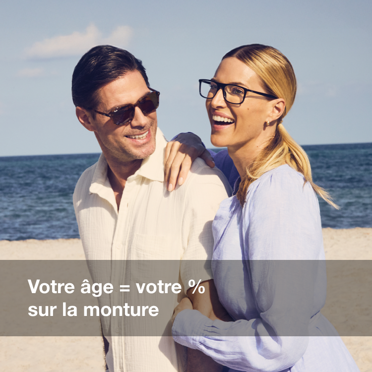 Votre âge = votre % sur la monture et un examen de vue offert Votre âge = votre % sur la monture et un examen de vue offert